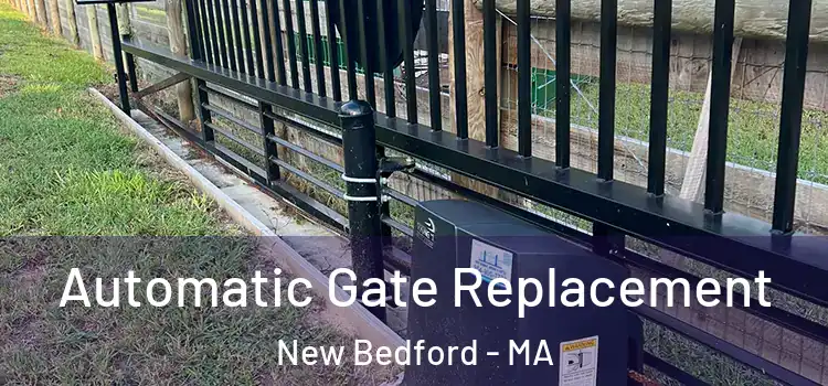 Automatic Gate Replacement New Bedford - MA