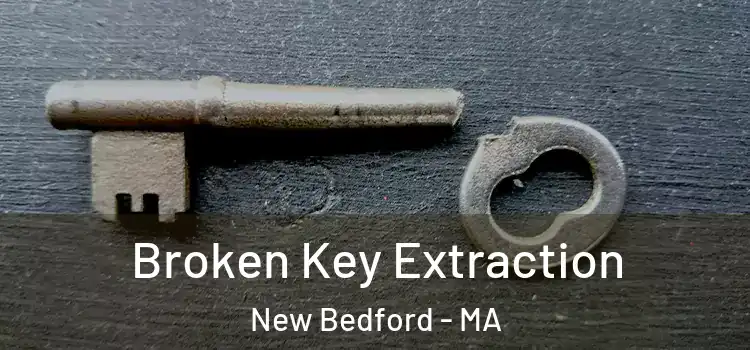  Broken Key Extraction New Bedford - MA