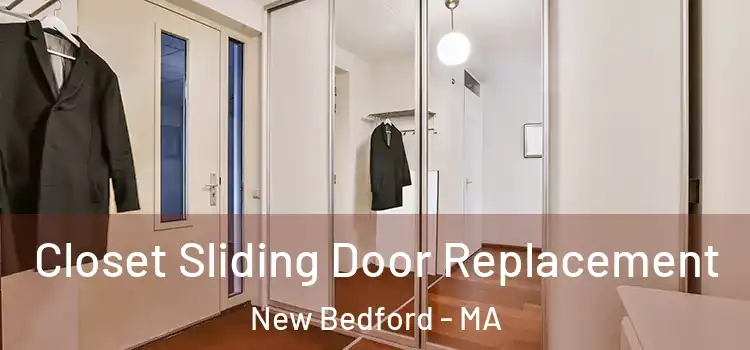 Closet Sliding Door Replacement New Bedford - MA