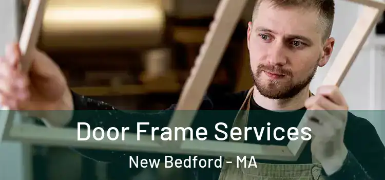 Door Frame Services New Bedford - MA
