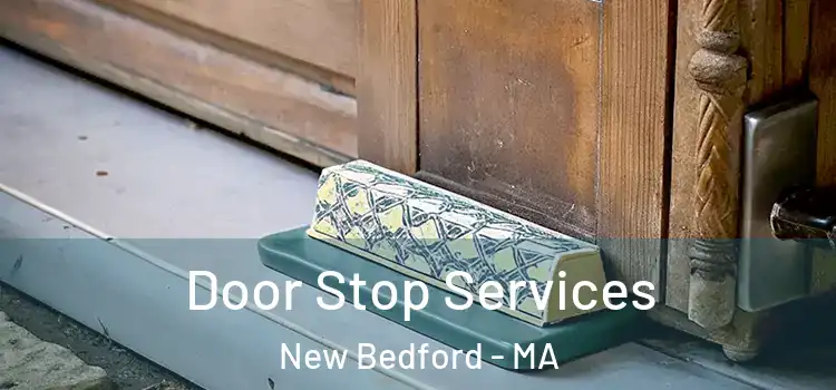 Door Stop Services New Bedford - MA