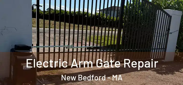 Electric Arm Gate Repair New Bedford - MA