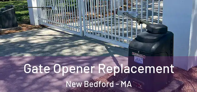 Gate Opener Replacement New Bedford - MA
