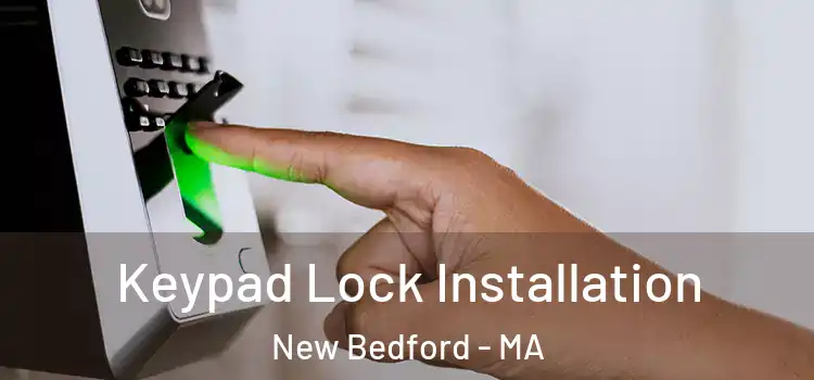 Keypad Lock Installation New Bedford - MA