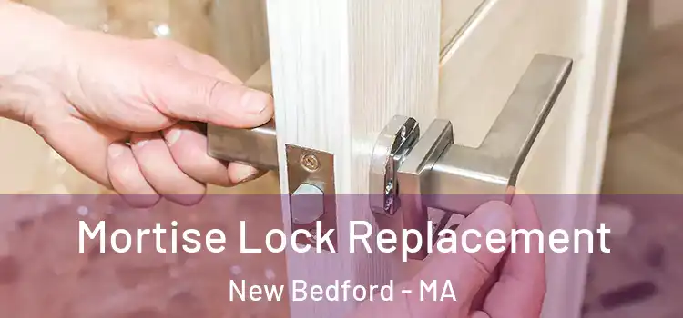 Mortise Lock Replacement New Bedford - MA