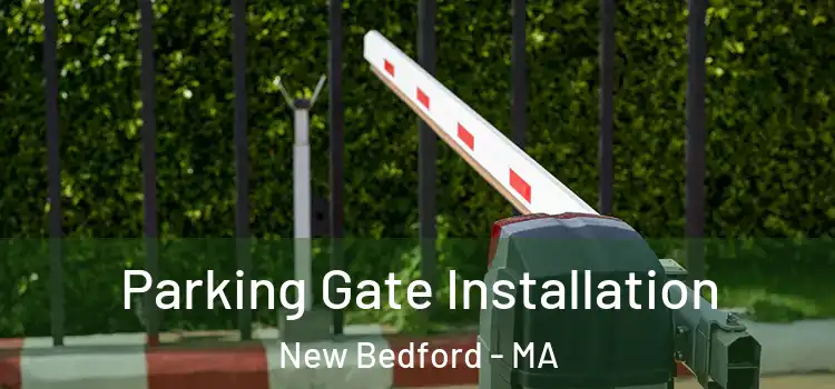  Parking Gate Installation New Bedford - MA
