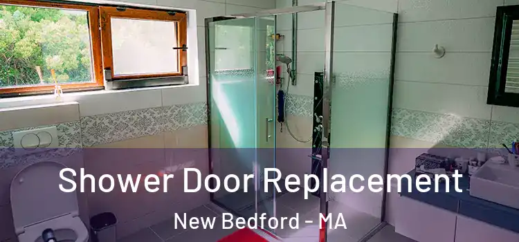 Shower Door Replacement New Bedford - MA